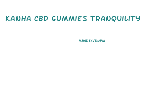 Kanha Cbd Gummies Tranquility