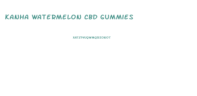 Kanha Watermelon Cbd Gummies