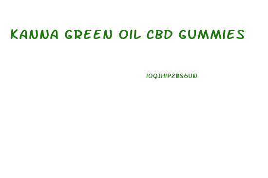 Kanna Green Oil Cbd Gummies