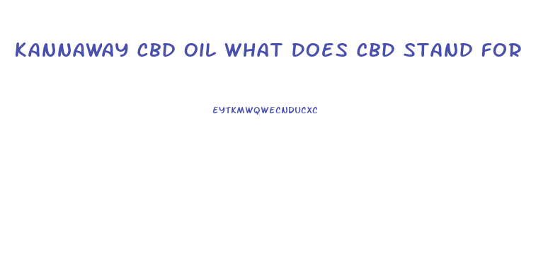 Kannaway Cbd Oil What Does Cbd Stand For