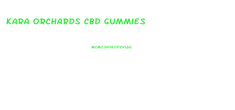 Kara Orchards Cbd Gummies