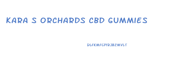 Kara S Orchards Cbd Gummies