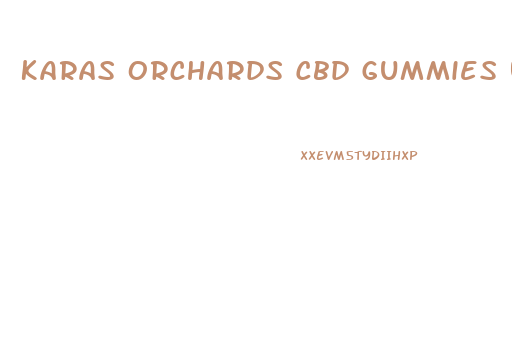 Karas Orchards Cbd Gummies Uk