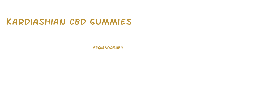 Kardiashian Cbd Gummies