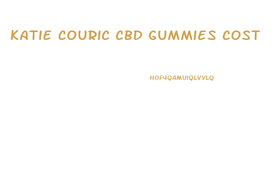 Katie Couric Cbd Gummies Cost