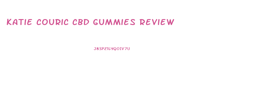 Katie Couric Cbd Gummies Review