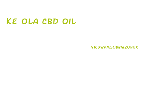 Ke Ola Cbd Oil