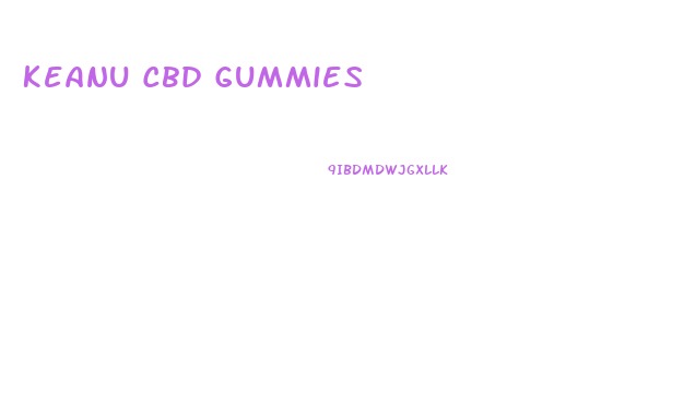 Keanu Cbd Gummies