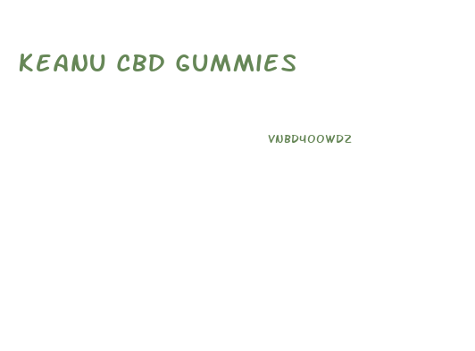 Keanu Cbd Gummies