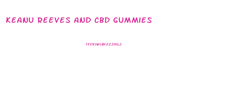 Keanu Reeves And Cbd Gummies