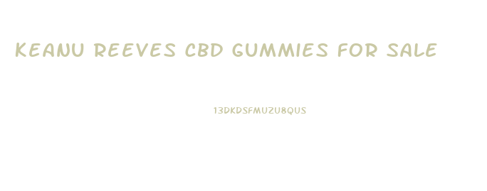 Keanu Reeves Cbd Gummies For Sale