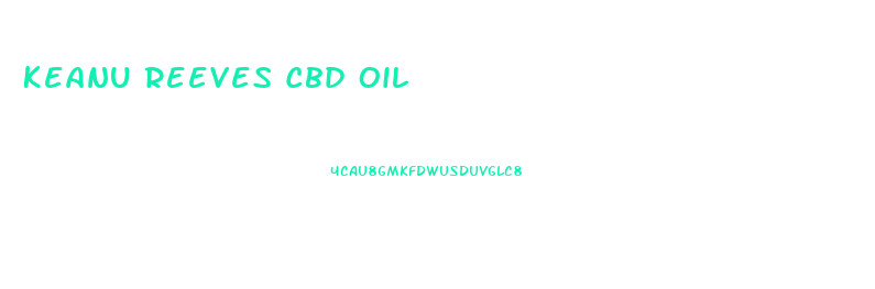 Keanu Reeves Cbd Oil