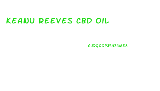 Keanu Reeves Cbd Oil