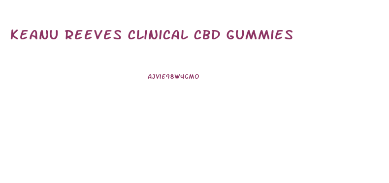 Keanu Reeves Clinical Cbd Gummies