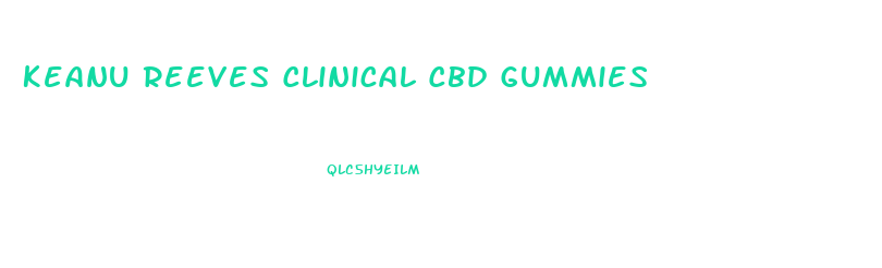 Keanu Reeves Clinical Cbd Gummies