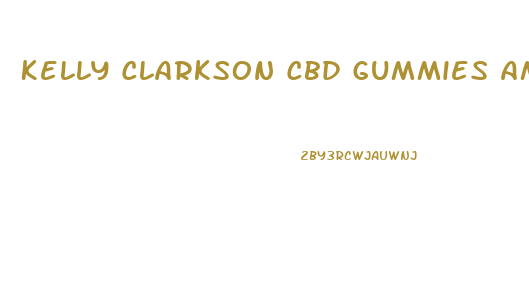 Kelly Clarkson Cbd Gummies Amazon