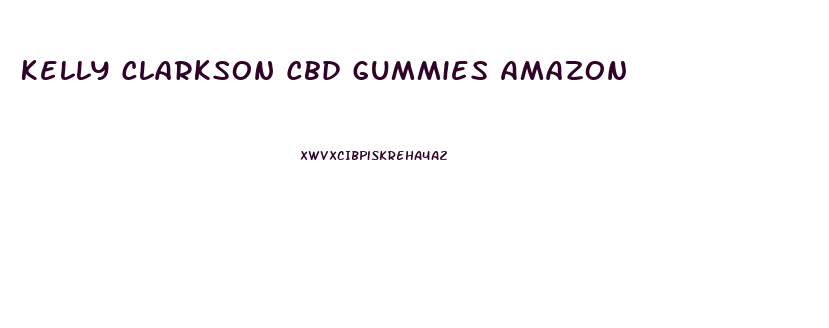 Kelly Clarkson Cbd Gummies Amazon