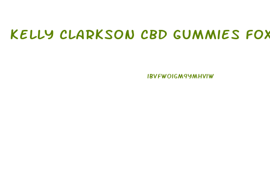Kelly Clarkson Cbd Gummies Fox News