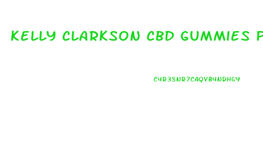 Kelly Clarkson Cbd Gummies Price