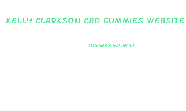 Kelly Clarkson Cbd Gummies Website