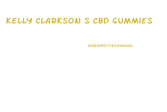 Kelly Clarkson S Cbd Gummies