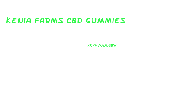 Kenia Farms Cbd Gummies