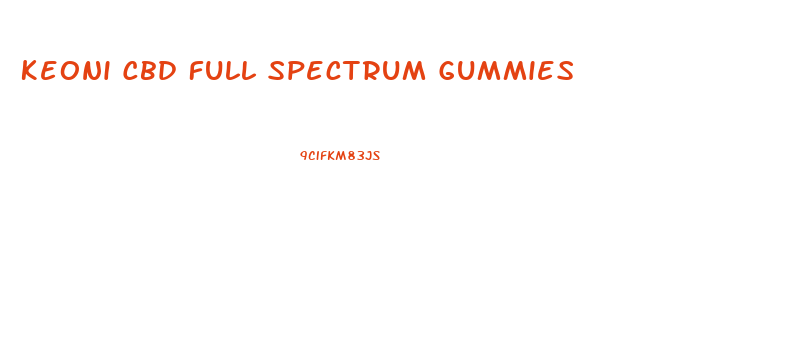 Keoni Cbd Full Spectrum Gummies
