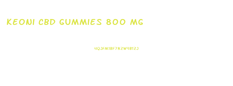 Keoni Cbd Gummies 800 Mg