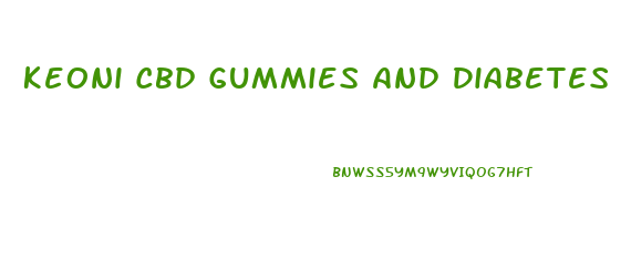 Keoni Cbd Gummies And Diabetes