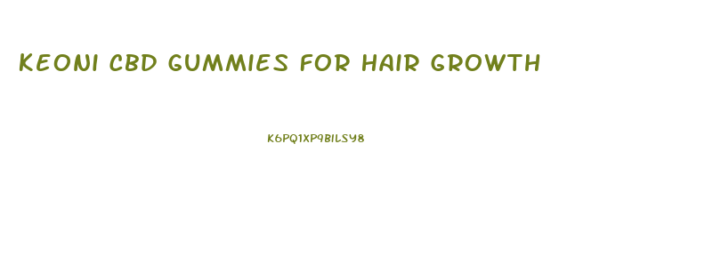 Keoni Cbd Gummies For Hair Growth