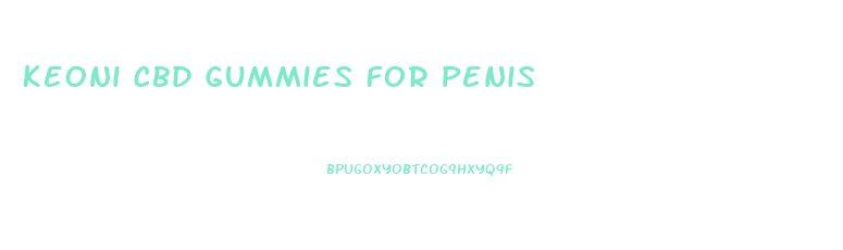 Keoni Cbd Gummies For Penis