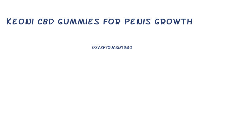 Keoni Cbd Gummies For Penis Growth