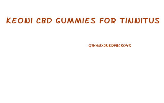 Keoni Cbd Gummies For Tinnitus