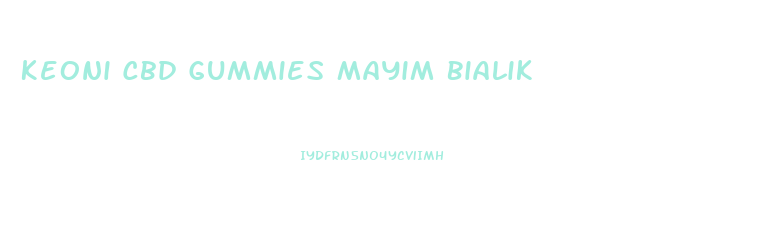 Keoni Cbd Gummies Mayim Bialik