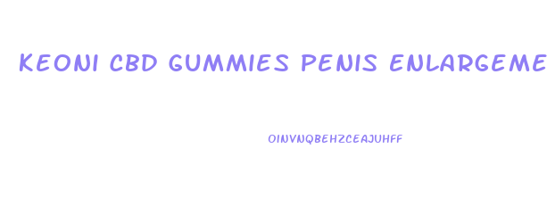 Keoni Cbd Gummies Penis Enlargement