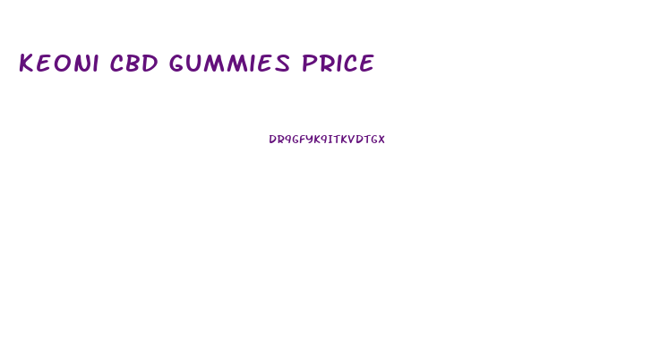 Keoni Cbd Gummies Price