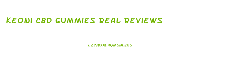 Keoni Cbd Gummies Real Reviews
