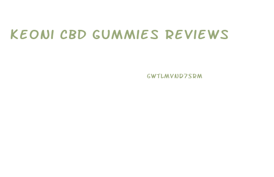 Keoni Cbd Gummies Reviews