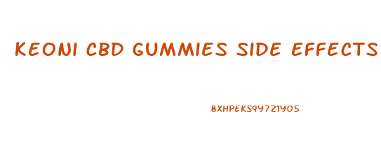 Keoni Cbd Gummies Side Effects