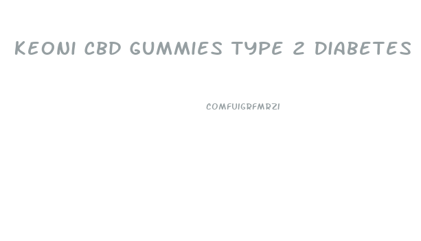 Keoni Cbd Gummies Type 2 Diabetes