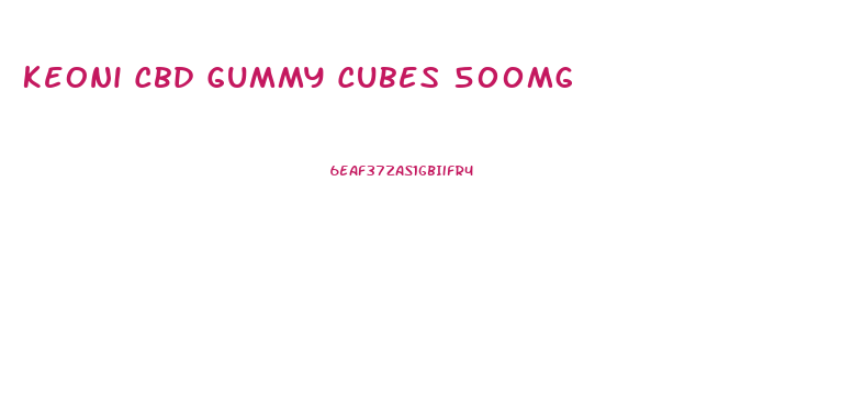 Keoni Cbd Gummy Cubes 500mg