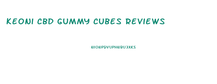 Keoni Cbd Gummy Cubes Reviews