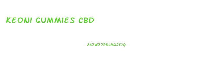 Keoni Gummies Cbd