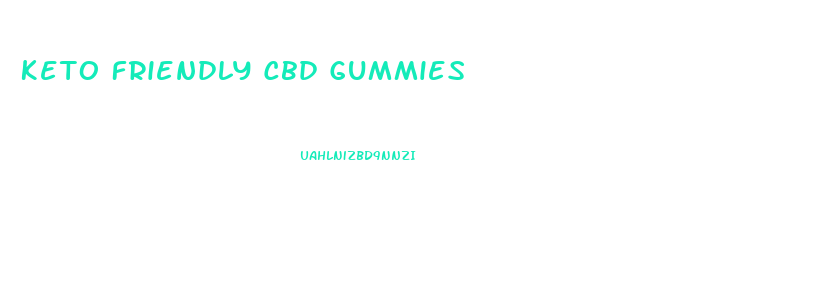 Keto Friendly Cbd Gummies