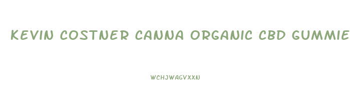 Kevin Costner Canna Organic Cbd Gummies
