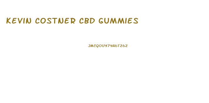 Kevin Costner Cbd Gummies