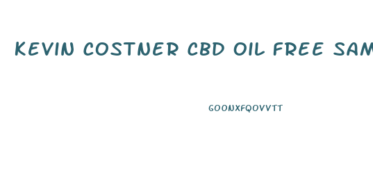 Kevin Costner Cbd Oil Free Sample