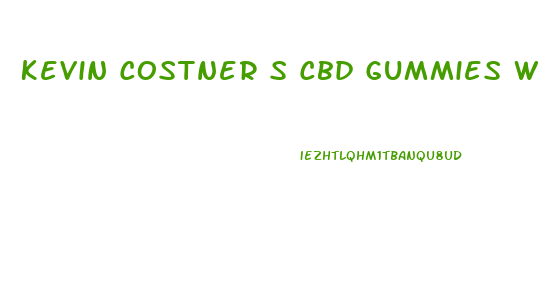 Kevin Costner S Cbd Gummies Website