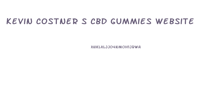 Kevin Costner S Cbd Gummies Website