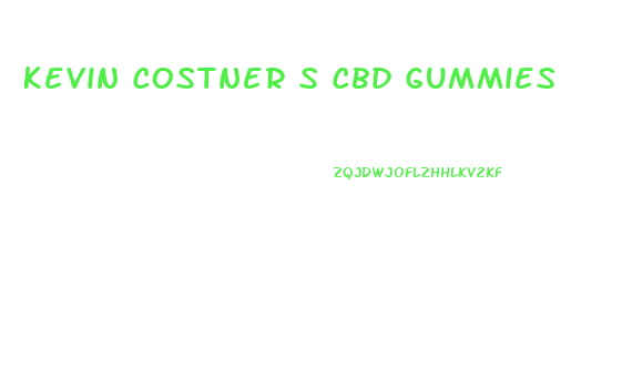 Kevin Costner S Cbd Gummies